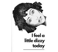 I feel a little dizzy today: The perfect notebook for women, for personal use, or for your whole office. Get yours journal today!