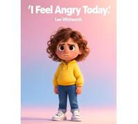 I Feel Angry Today: Learning to Handle Anger with Love and Confidence