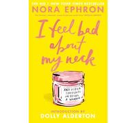I Feel Bad About My Neck: And Other Thoughts On Being a Woman