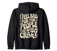 I Feel Bad for People That Never Go Crazy Spontanément Folle Sweat à Capuche