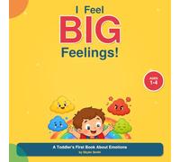 I Feel Big Feelings: A Toddler's First Book About Emotions | Picture Book for Ages 1-4 to Learn Happy, Sad, Mad, Calm, Scared, Silly & More: A Sweet, ... Book for Toddlers and Preschoolers