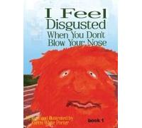 I Feel Disgusted When You Don't Blow Your Nose