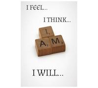 I Feel, I Think, I am and I will: Mental Health book for kids and adults