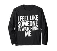 I Feel Like Someone is Watching Me Blague paranoïaque |- Manche Longue