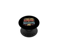 I Feel Like Someone is Watching Me Blague paranoïaque - PopSockets PopGrip Adhésif