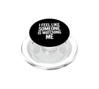 I Feel Like Someone is Watching Me Blague paranoïaque |- PopSockets PopGrip pour MagSafe