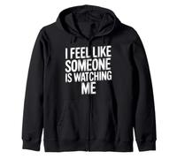 I Feel Like Someone is Watching Me Blague paranoïaque |- Sweat à Capuche