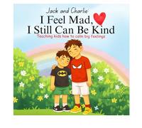 I Feel Mad, I Still Can Be Kind: Jack and Charlie Social Story Book