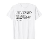 I Feel Much Better Than All of You (déclaration Amusante) T-Shirt