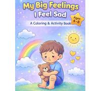 I Feel Sad : A Coloring & Activity Book for Kids Ages 4-8