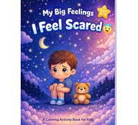 I Feel Scared : A Coloring & Activity Book for Kids Ages 4-8