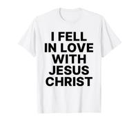 I Fell in Love with Jesus Christ Faith Christian | Chrétien T-Shirt