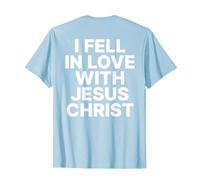 I Fell in Love with Jesus Christ Faith Christian | Chrétien T-Shirt