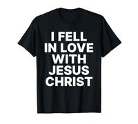 I Fell in Love with Jesus Christ Faith Christian | Chrétien T-Shirt
