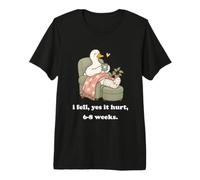 I Fell Yes It Hurt 6-8 Weeks Drôle de blessure aux Jambes T-Shirt Haut de Gamme