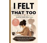 I Felt That Too: Read my truth. Write yours. 90 days of guided prompts for deep emotional healing. A shared reflection journal. Read the Author's truth on the Left, write your story on the Right