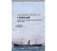 I Feltrinelli. Storia di una dinastia imprenditoriale (1854-1942)