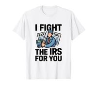 I Fight The IRS Accountant Tax Season Advisor Comptabilité CPA T-Shirt