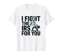 I Fight The IRS Accountant Tax Season Advisor Comptabilité CPA T-Shirt