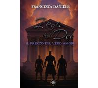 I Figli degli Dei. Il Prezzo del Vero Amore vol.3