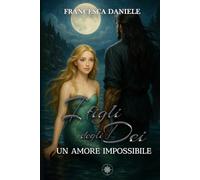 I Figli degli Dei. Un Amore Impossibile