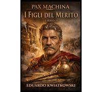 I Figli del Merito: Pax Machina Libro II