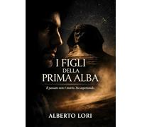 I Figli della Prima Alba: Il passato non è morto. Sta aspettando.