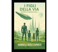 I figli della Via: Epopea di Rodius