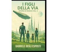 I figli della Via: Epopea di Rodius