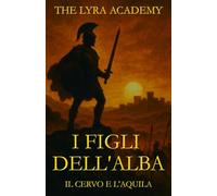 I FIGLI DELL'ALBA: IL CERVO E L'AQUILA