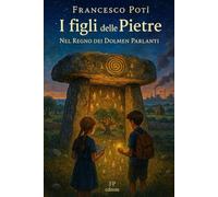 I figli delle Pietre: Nel Regno dei Dolmen parlanti