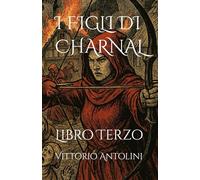 I FIGLI DI CHARNAL: Libro Terzo