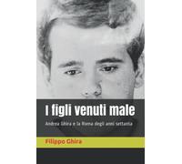 I figli venuti male: Andrea Ghira e la Roma degli anni settanta