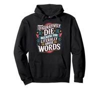I Figuratively Die Because You Literally Abuse Words - Sweat à Capuche