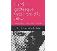 I find it grotesque that I am still alive: The biography of Richard Krebs / Jan Valtin