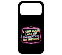 I Find Your Lack of Encryption Disturbing Cybersécurité - Coque pour iPhone 17 Pro Max