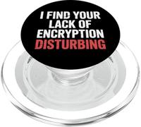I Find Your Lack of Encryption Disturbing Cybersécurité |- PopSockets PopGrip pour MagSafe