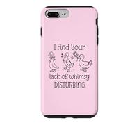 I Find Your Lack of Whimsy Disturbing Goose Silly Whimsical Coque pour iPhone 7 Plus/8 Plus