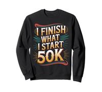 I Finish What I Start 50K Coureur de Marathon - Sweatshirt