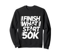 I Finish What I Start 50K Coureur de Marathon - Sweatshirt