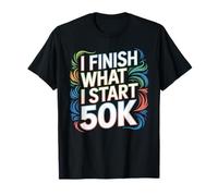 I Finish What I Start 50K Coureur de Marathon T-Shirt