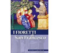 I fioretti di san Francesco. Nuova ediz.