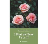 I fiori del bene (Vol. 3)