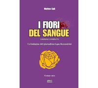 I fiori del sangue: Edizione completa - La trilogia noir che sporca Firenze