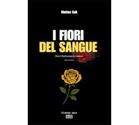 I fiori del sangue - Prima parte: Dove fioriscono le ombre