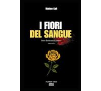 I fiori del sangue - Prima parte: Dove fioriscono le ombre