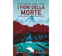 I Fiori Della Morte. La Prima Indagine Del Commissario Rinaldi