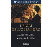 I fiori dell'oleandro. Donne che fanno più bella l'Italia