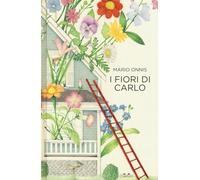 I fiori di Carlo. Ediz. a colori