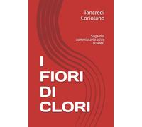 I FIORI DI CLORI: Saga del commissario alice scuderi